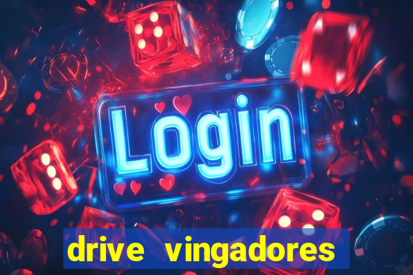 drive vingadores guerra infinita